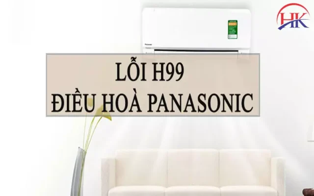 Có Thật Lỗi H99 Máy Lạnh Panasonic Sẽ Được Khắc Phục Ở Điện Lạnh HK? Máy lạnh Panasonic báo lỗi H99