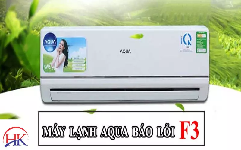 Chi Tiết 3 Vấn Đề Nghiêm Trọng Khi Máy Lạnh Aqua Báo Lỗi F3 Nguyên nhân máy lạnh Aqua báo lỗi F3