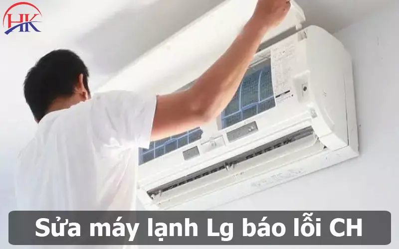 Đọc Ngay Để Hiểu Rõ Về Máy Lạnh LG Báo Lỗi CH Và Cách Sửa Cụ Thể Sửa Máy Lạnh Lg Báo Lỗi CH