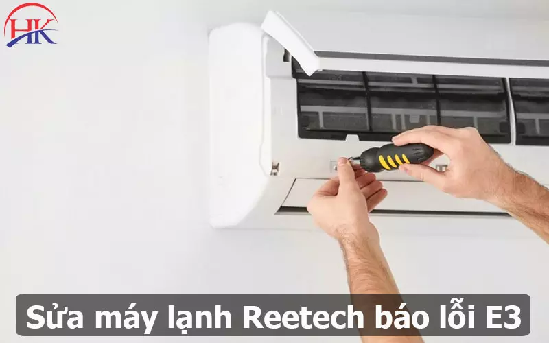 Chuyên Sửa Máy Lạnh Reetech Báo Lỗi E3, Cam Kết Hết Lỗi Triệt Để Sửa lỗi E3 ở máy lạnh Reetech