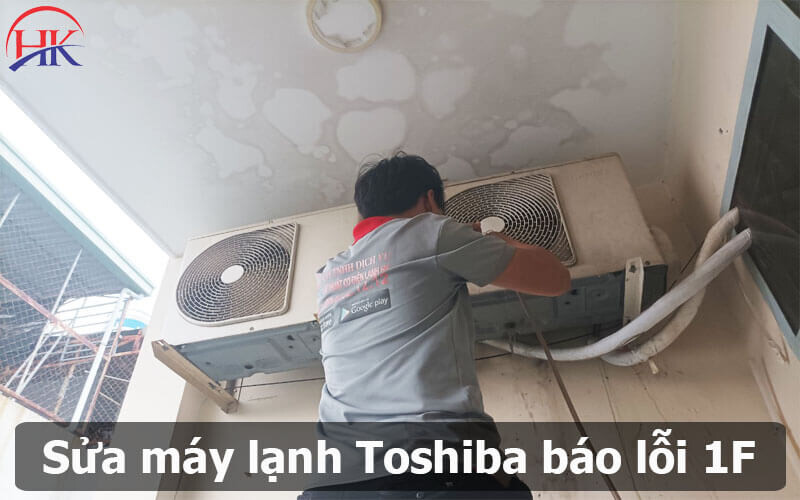 Sửa Máy Lạnh Toshiba Báo Lỗi 1f tại Điện Lạnh HK