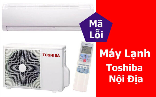 Mã Lỗi Máy Lạnh Toshiba Nội địa