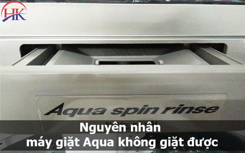 Nguyên nhân máy giặt Aqua không giặt được