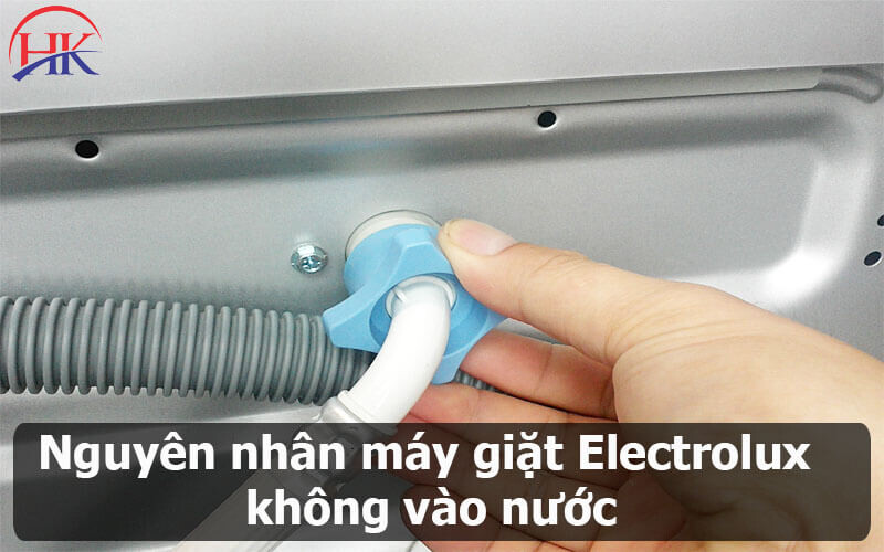 Nguyên nhân máy giặt Electrolux không vào nước