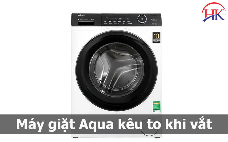 Máy Giặt Aqua Kêu To Khi Vắt