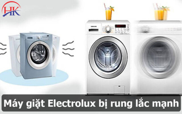 Máy Giặt Electrolux Bị Rung Lắc Mạnh
