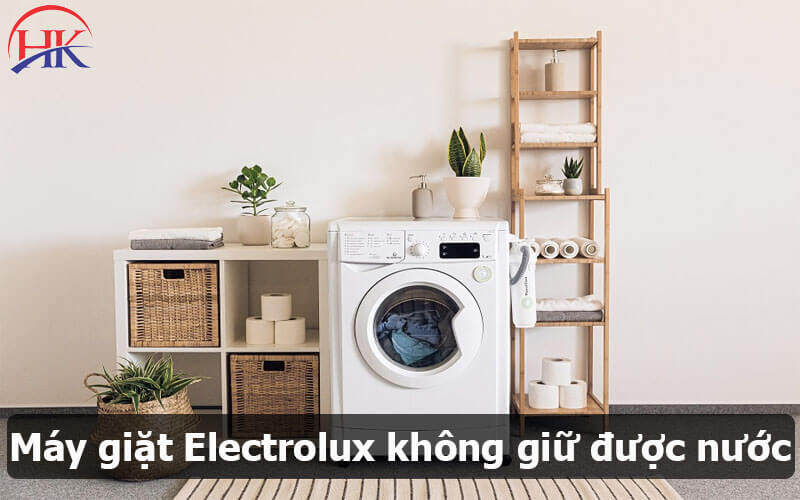 Máy Giặt Electrolux Không Giữ được Nước
