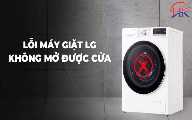 Dịch Vụ Sửa Máy Giặt Lg Không Mở Được Cửa - Chu Đáo Tận Tâm! Lỗi máy giặt Lg không mở được cửa