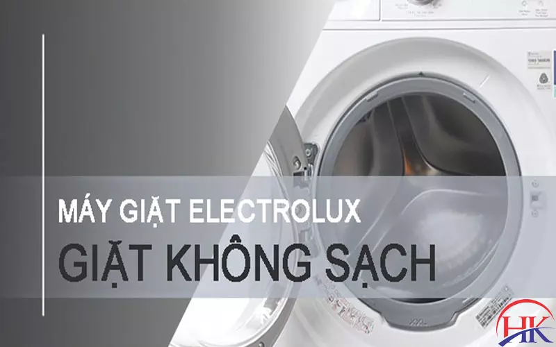 Máy Giặt Electrolux Giặt Không Sạch Xà Phòng: Đừng Sửa Nếu Chưa Biết Máy Giặt Electrolux Giặt Không Sạch