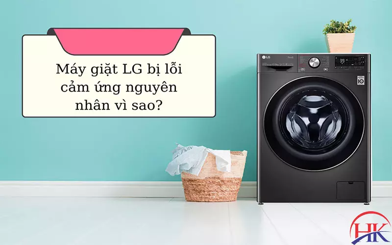 Máy Giặt Lg Bị Liệt Phím Cảm Ứng? Khắc Phục Tránh Hư Hỏng Thêm! Nguyên nhân máy giặt Lg bị liệt phím cảm ứng