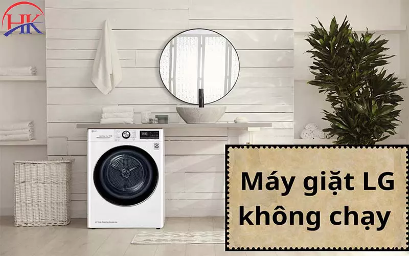 Máy Giặt Lg Không Chạy? Gọi Ngay Thợ Sửa Chữa Lành Nghề Nhất HCM Nguyên nhân máy giặt Lg không chạy