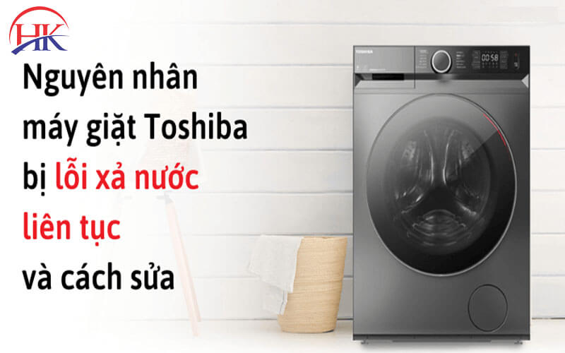 Cách khắc phục máy giặt Toshiba bị lỗi xả nước liên tục