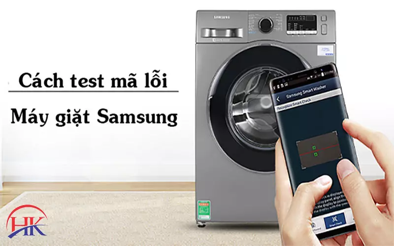Cách Test Lỗi Máy Giặt Samsung Cửa Ngang Nhanh Chóng, Hiệu Quả Cách test mã lỗi máy giặt Samsung