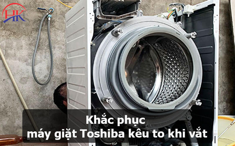 Khắc phục máy giặt Toshiba kêu to khi vắt