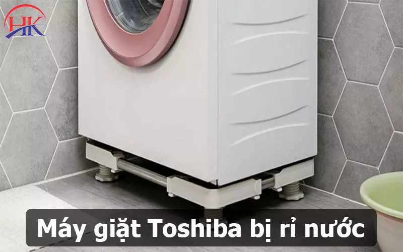 Máy Giặt Toshiba Bị Chảy Nước? Nguyên Nhân & Cách Khắc Phục Máy giặt Toshiba bị rỉ nước