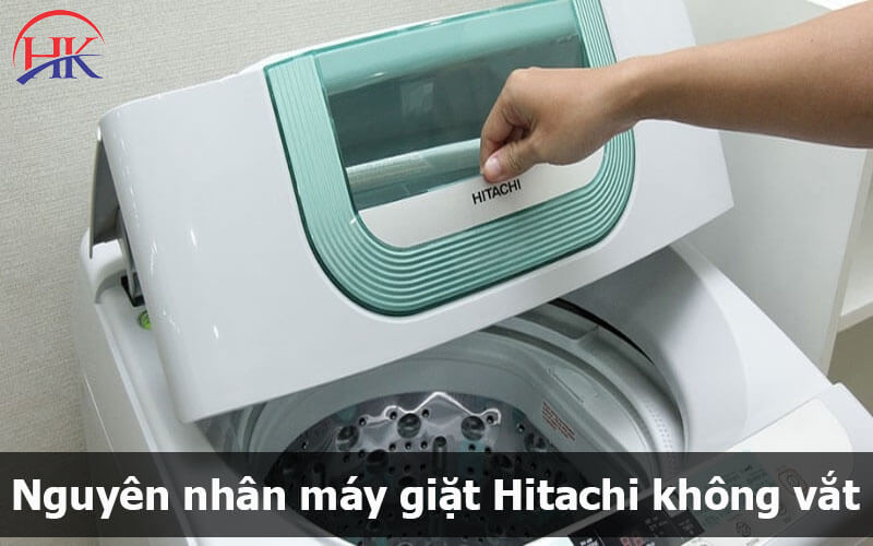 Nguyên nhân máy giặt Hitachi không vắt