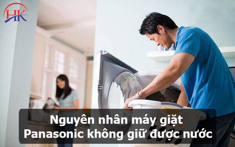 Nguyên nhân máy giặt Panasonic không giữ được nước