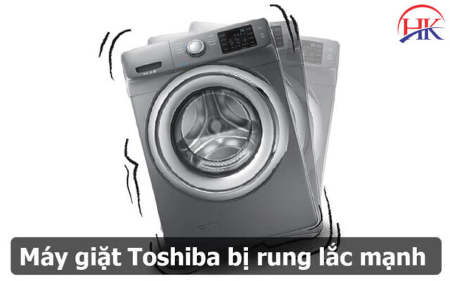 Máy giặt Toshiba bị rung lắc mạnh