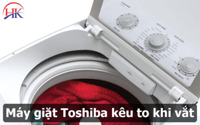 Máy giặt Toshiba kêu to khi vắt