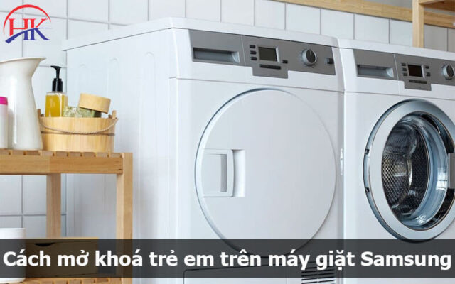 Cách mở khóa trẻ em trên máy giặt Samsung