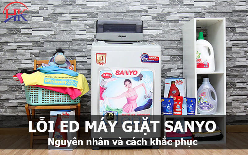 Nguyên nhân và cách khắc phục máy giặt Sanyo báo lỗi ED