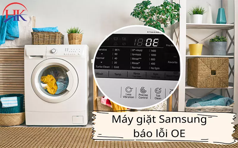 Sửa Lỗi Oe Máy Giặt Samsung Từ Thợ Kinh Nghiệm Hơn 10 Năm Trong Nghề! Máy giặt Samsung báo lỗi OE