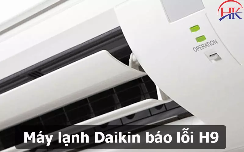 Bắt Gặp Lỗi H9 Điều Hòa Daikin? Gọi Ngay Thợ Giỏi Nhất TPHCM Máy lạnh Daikin báo lỗi H9