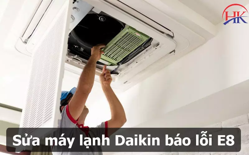 Hướng Dẫn Từng Bước Khắc Phục Lỗi E8 Điều Hòa Daikin Triệt Để Dịch vụ kiểm tra sửa chữa lỗi E8 điều hoà Daikin tại Điện Lạnh HK