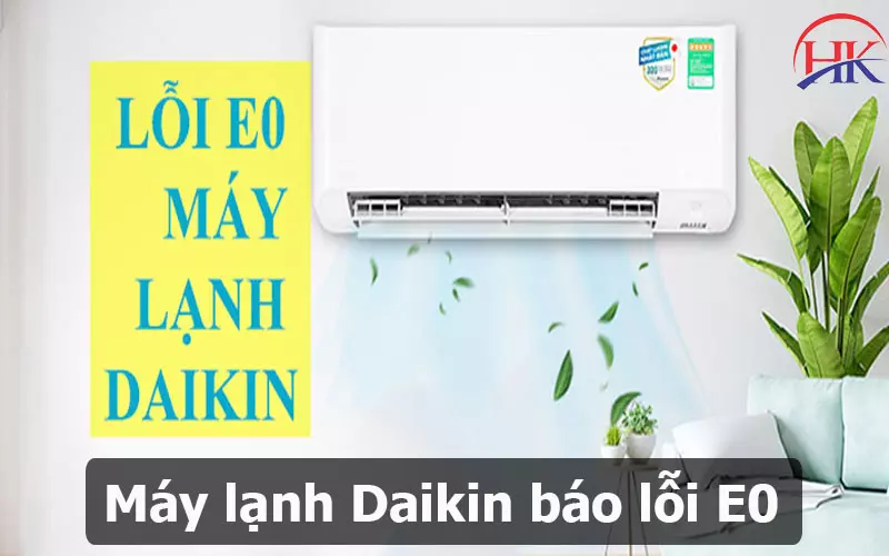 Lỗi E0 Máy Lạnh Daikin Là Gì? 5 Nguyên Nhân Và Cách Khắc Phục Nhanh Máy lạnh Daikin báo lỗi E0