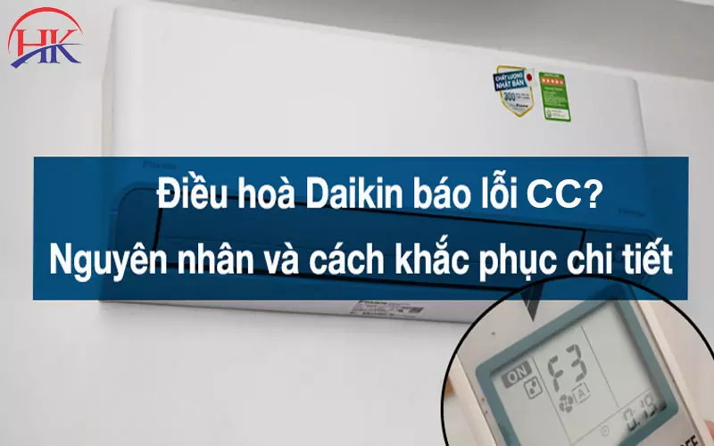Sửa Lỗi CC Máy Lạnh Daikin Tại Nhà, Báo Giá Cụ Thể Trước Khi Làm Nguyên nhân và cách khắc phục máy lạnh Daikin báo lỗi CC