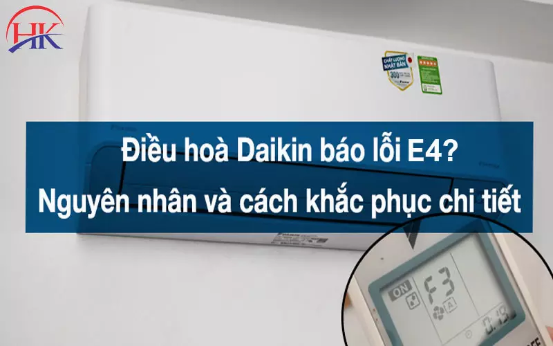 Khắc Phục Dứt Điểm Lỗi E4 Điều Hòa Daikin, Cam Kết Không Tái Phát Nguyên nhân và cách khắc phục máy lạnh Daikin báo lỗi E4