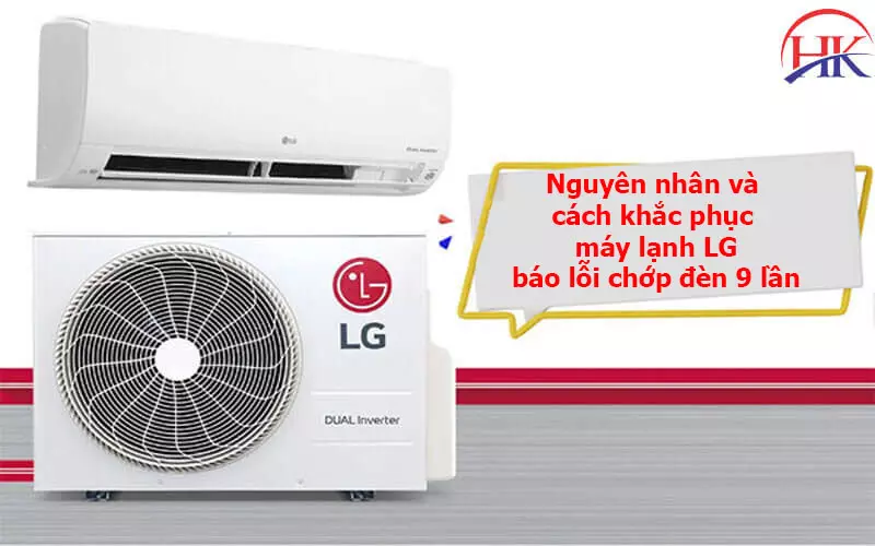 Giải Quyết Tình Trạng Chớp Đèn 9 Lần Máy Lạnh LG Trong 1 Lần Nguyên nhân và cách khắc phục máy lạnh LG báo lỗi chớp đèn 9 lần