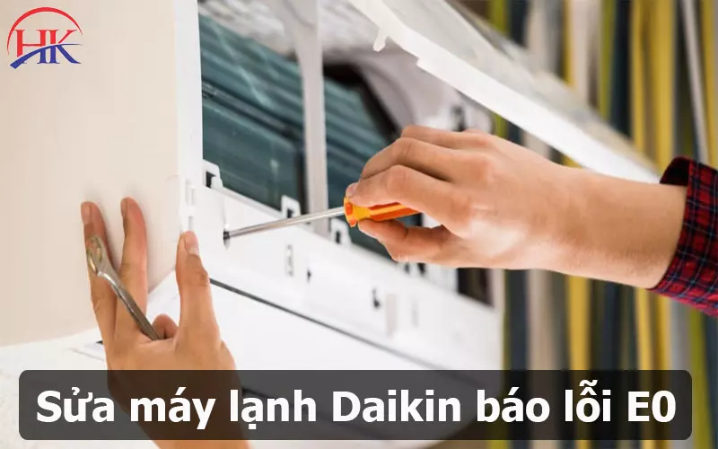 Lỗi E0 Máy Lạnh Daikin Là Gì? 5 Nguyên Nhân Và Cách Khắc Phục Nhanh Sửa lỗi E0 máy lạnh Daikin