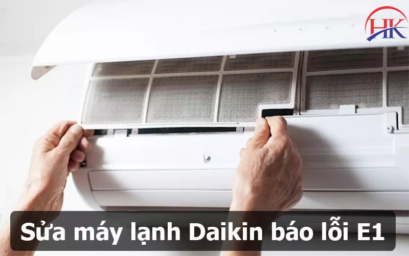 Cam Kết Sửa Lỗi E1 Điều Hòa Daikin Dứt Điểm Chỉ Trong 1 Lần Đến Sửa lỗi E1 điều hòa Đaikin