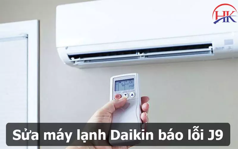 Mẹo Giúp Bạn Tránh Bị "Vẽ Bệnh" Khi Sửa Lỗi J9 Điều Hòa Daikin Sửa lỗi J9 điều hòa Daikin tại Điện Lạnh HK