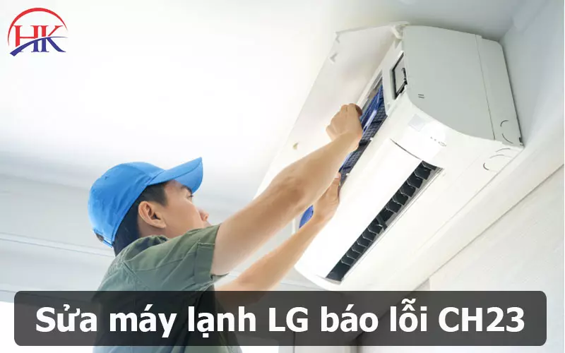 Đừng Tự Ý Sửa Lỗi CH23 Điều Hòa LG Nếu Chưa Đọc Những Điều Này! Sửa máy lạnh LG báo lỗi CH 23