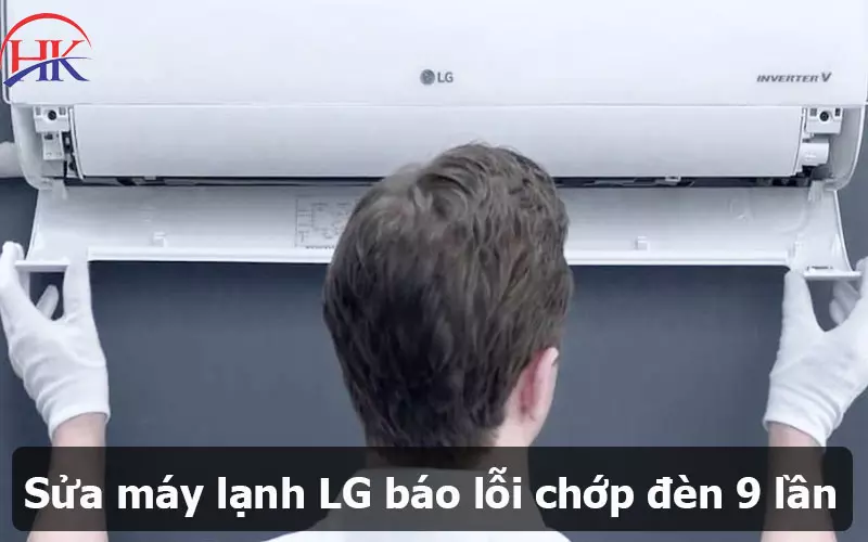 Giải Quyết Tình Trạng Chớp Đèn 9 Lần Máy Lạnh LG Trong 1 Lần Sửa máy lạnh LG báo lỗi chớp đèn 9 lần