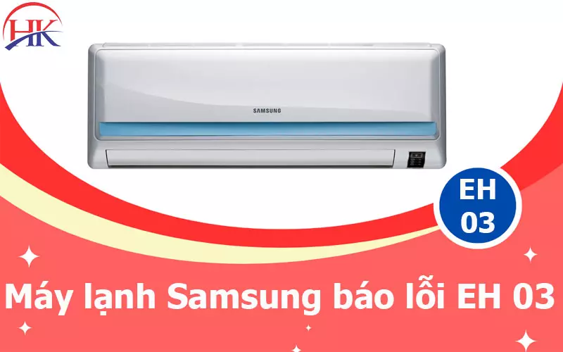Cảnh Báo Chiêu Trò Mới Khi Sửa Máy Lạnh Samsung Báo Lỗi EH 03 Máy lạnh Samsung báo lỗi EH 03