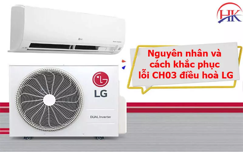 Bí Quyết Giúp Máy Hết Báo Lỗi CH03 Điều Hòa LG Vĩnh Viễn - Xem Ngay Nguyên nhân và cách khắc phục lỗi Ch03 điều hòa LG