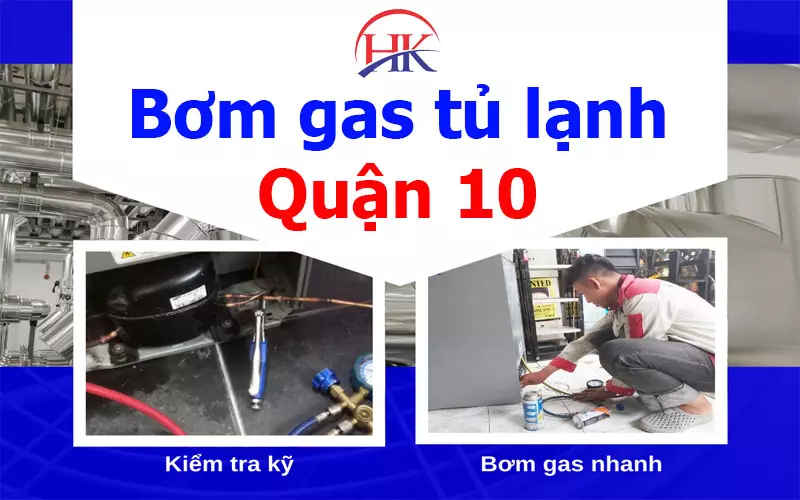 Bơm Gas Tủ Lạnh Quận 10 Thật Sự Cần Thiết Cho Bạn? Tìm Hiểu Ngay! Bơm gas tủ lạnh quận 10 uy tín