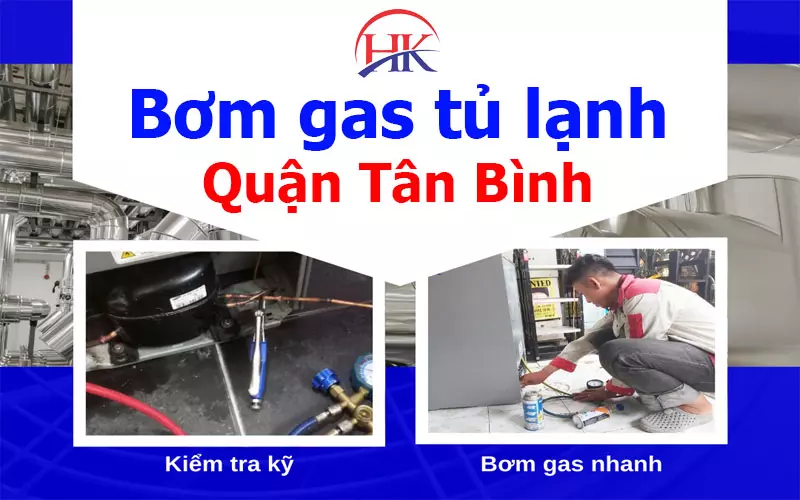 Bơm Gas Tủ Lạnh Quận Tân Bình Thợ Giỏi Chuyên Nghiệp "Khỏi Phải Chê" Bơm gas tủ lạnh quận Tân Bình