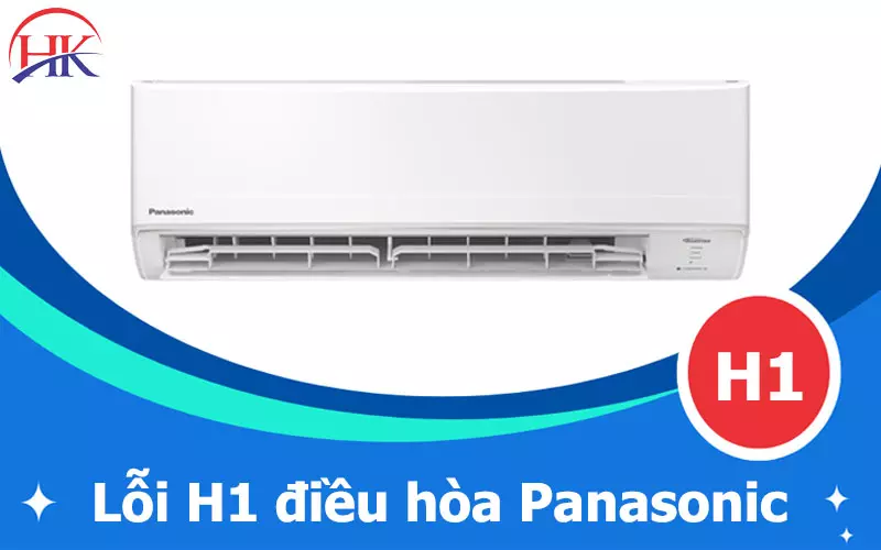 Mẹo Sửa Lỗi H1 Điều Hòa Panasonic Không Tốn 1 Xu, Có Thật Không? Lỗi H1 điều hòa Panasonic
