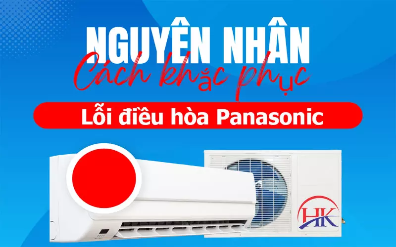 Học Ngay Bí Quyết Xóa Lỗi Điều Hòa Panasonic Của Thợ Lành Nghề Nguyên nhân và cách khắc phục lỗi điều hòa Panasonic