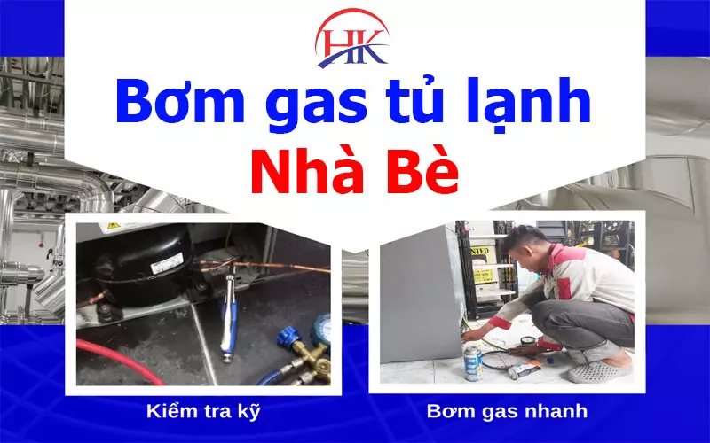 Bơm Gas Tủ Lạnh Nhà Bè Chất Lượng "Tuyệt Đỉnh", Gas Nhập Khẩu 100% Bơm gas tủ lạnh Nhà Bè
