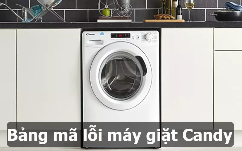 Địa Chỉ Sửa Mã Lỗi Máy Giặt Candy Chuyên Nghiệp Tại TPHCM Bảng mã lỗi máy giặt Candy