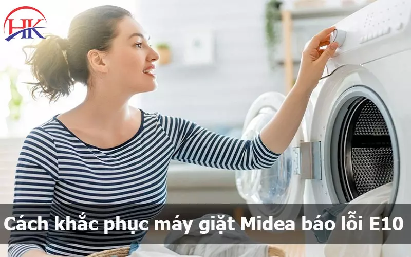 Máy Giặt Midea Báo Lỗi E10? Khám Phá Phương Pháp Sửa Chữa Siêu Tốc! Cách khắc phục máy giặt Midea báo lỗi E10