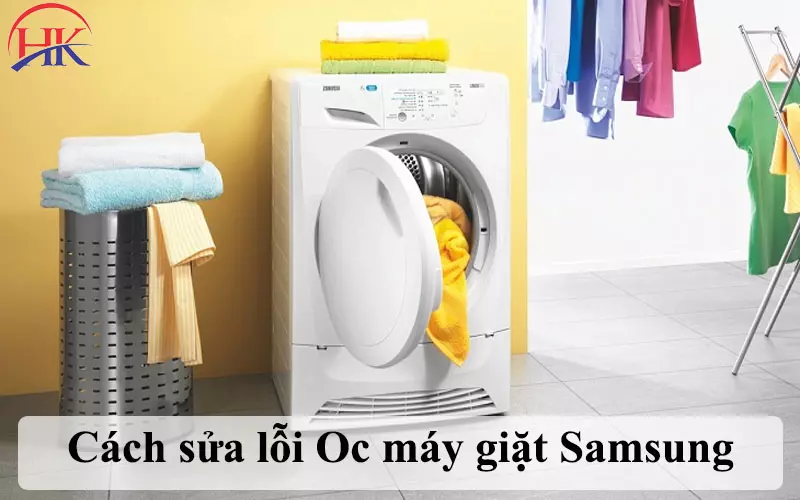Cẩm Nang Sửa Lỗi Oc Máy Giặt Samsung: Giải Quyết Triệt Để Mọi Vấn Đề Cách sửa lỗi Oc máy giặt Samsung