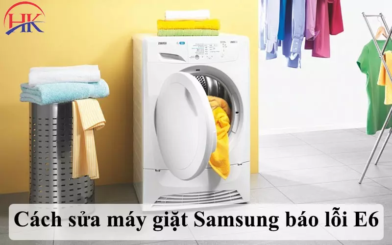 Tiết Lộ Sửa Máy Giặt Samsung Báo Lỗi E6 Giúp Máy Giặt Luôn Mới! Cách sửa máy giặt Samsung báo lỗi E6