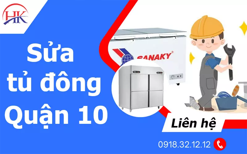 Sửa Tủ Đông Quận 10 Ngay Để Tránh Hư Hại Nặng Hơn Và Tốn Tiền Hơn Dịch vụ sửa tủ đông quận 10