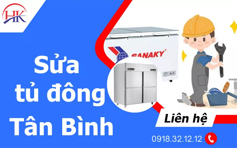 Sửa Tủ Đông Quận Tân Bình Báo Đúng Giá, Đúng Bệnh, Thay Linh Kiện Xịn Dịch vụ sửa tù đông quận Tân Bình